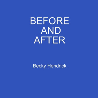 Knjiga BEFORE AND AFTER Becky Hendrick
