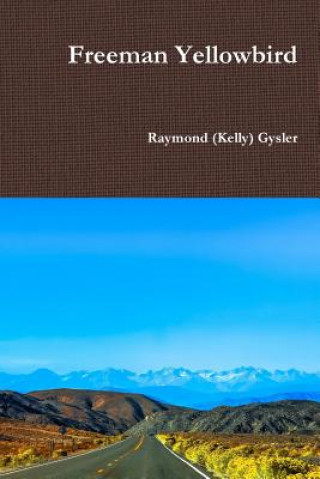 Knjiga Freeman Yellowbird Raymond (Kelly) Gysler