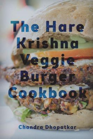 Könyv Hare Krishna Veggie Burger Cookbook Chandra Dhopatkar