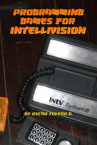 Kniha Programming Games for Intellivision Oscar Toledo Gutierrez