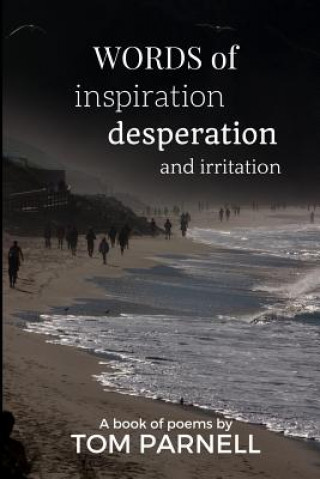 Könyv Words of inspiration, desperation and irritation Tom Parnell