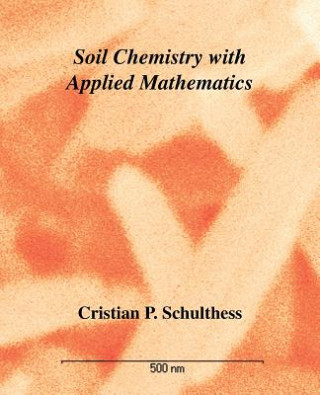 Kniha Soil Chemistry with Applied Mathematics Cristian P Schulthess