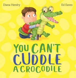 Knjiga You Can't Cuddle a Crocodile Diana Hendry