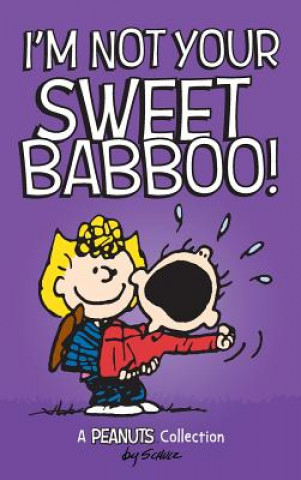 Книга I'm Not Your Sweet Babboo! Charles M. Schulz