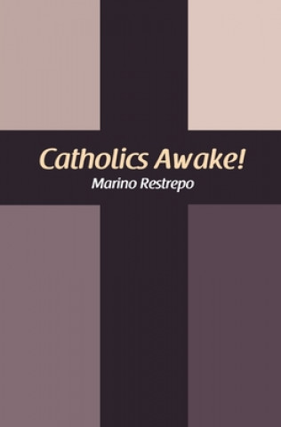 Knjiga Catholics Awake! Marino Restrepo