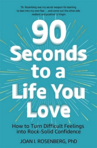 Könyv 90 Seconds to a Life You Love Dr Joan Rosenberg