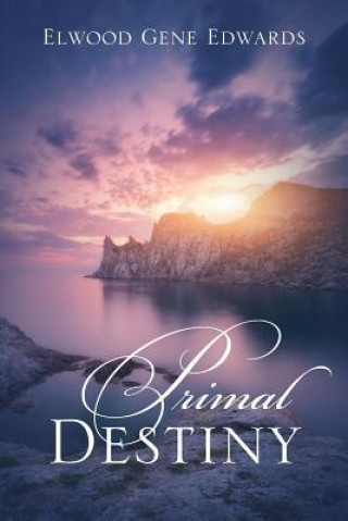 Knjiga Primal Destiny Elwood Gene Edwards