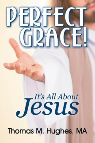Knjiga Perfect Grace! Thomas M Hughes
