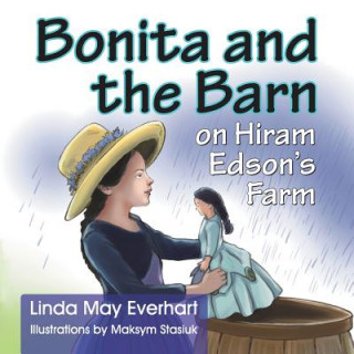 Kniha Bonita and the Barn on Hiram Edson's Farm Linda Everhart