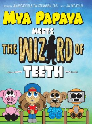 Carte Mya Papaya Meets the Wizard of Teeth Jim Wojdyla