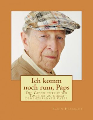 Kniha Ich komm noch rum, Paps Karin Hackbart