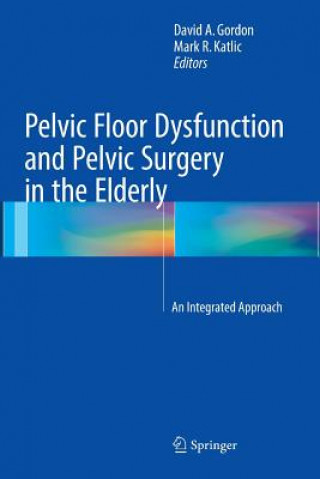 Kniha Pelvic Floor Dysfunction and Pelvic Surgery in the Elderly David A. Gordon