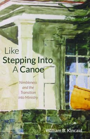 Kniha Like Stepping Into a Canoe William B. Kincaid
