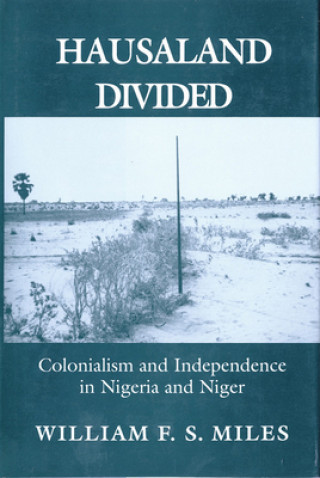 Kniha Hausaland Divided William F. S. Miles