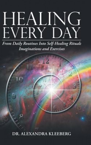 Kniha Healing Every Day Alexandra Kleeberg