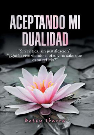 Boek Aceptando Mi Dualidad Betty Ibarra
