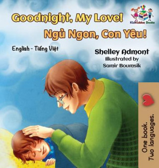 Carte Goodnight, My Love! (English Vietnamese Bilingual Book) Shelley Admont