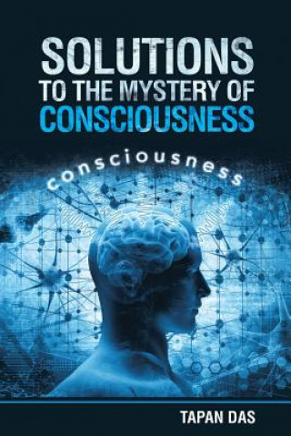 Książka Solutions to the Mystery of Consciousness Tapan Das