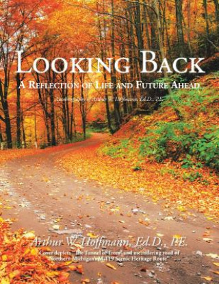 Knjiga Looking Back Ed.D. P.E. Arthur W. Hoffmann