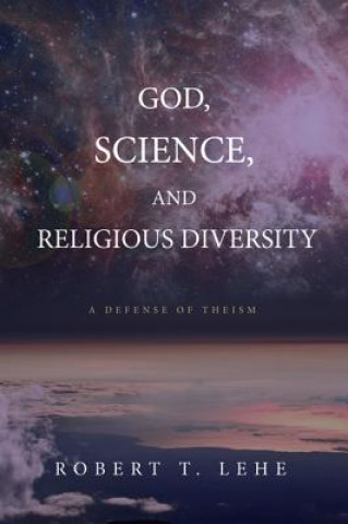 Kniha God, Science, and Religious Diversity Robert T Lehe