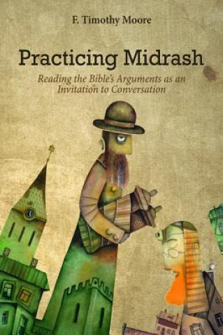 Knjiga Practicing Midrash F Timothy Moore