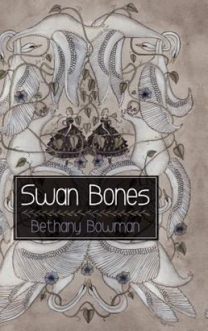 Knjiga Swan Bones Bethany Bowman