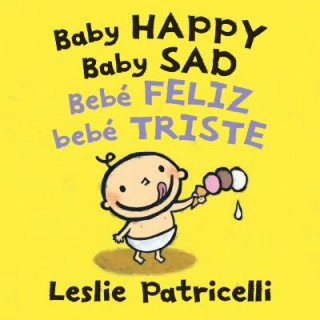Könyv Baby Happy Baby Sad/Beb? Feliz Beb? Triste Leslie Patricelli
