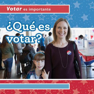 Knjiga Qu Es Votar? (What Is Voting?) Kristen Rajczak Nelson