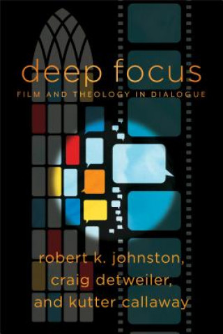 Carte Deep Focus - Film and Theology in Dialogue Robert K. Johnston
