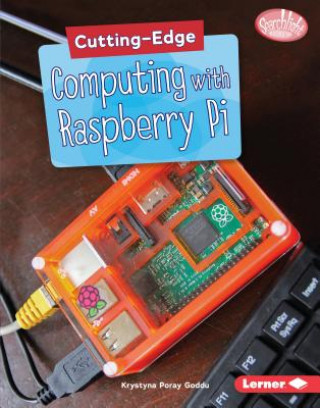 Könyv Cutting-Edge Computing with Raspberry Pi Krystyna Poray Goddu