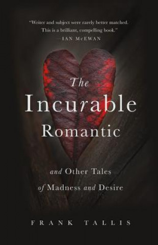 Könyv The Incurable Romantic and Other Tales of Madness and Desire Frank Tallis