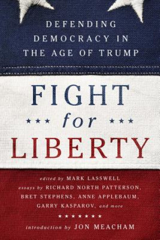 Kniha Fight for Liberty: Defending Democracy in the Age of Trump Mark Lasswell