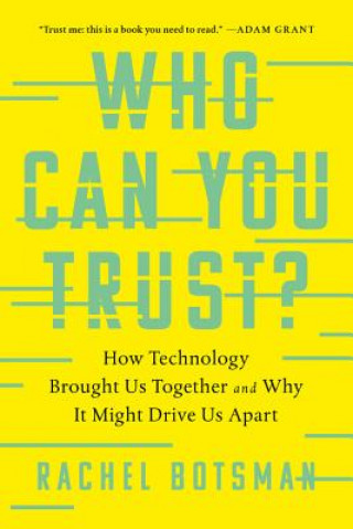 Carte Who Can You Trust?: How Technology Brought Us Together and Why It Might Drive Us Apart Rachel Botsman