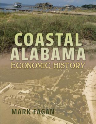 Książka Coastal Alabama Economic History Mark Fagan