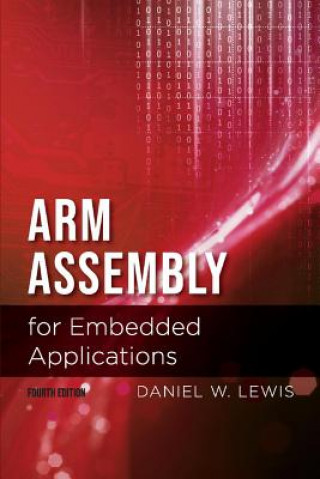 Kniha Arm Assembly for Embedded Applications, 4th Edition Daniel Lewis