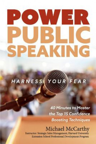 Könyv Power Public Speaking Harness Your Fear Michael McCarthy