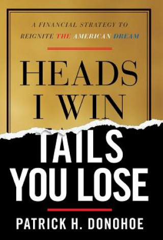 Kniha Heads I Win, Tails You Lose Patrick H Donohoe
