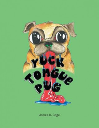 Könyv Yuck Tongue Pug James D Cage