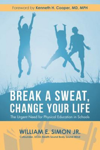 Book Break a Sweat, Change Your Life William E Simon Jr
