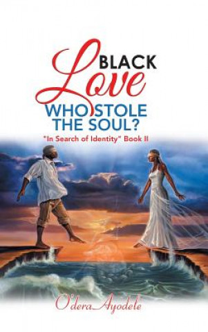 Carte Black Love Who Stole the Soul? O'Dera Ayodele