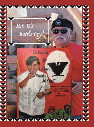 Kniha Mr. G's Battle Cry! La Causa De La Raza Wants You Javier Gomez