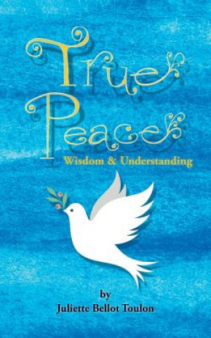 Knjiga True Peace Juliette Bellot Toulon