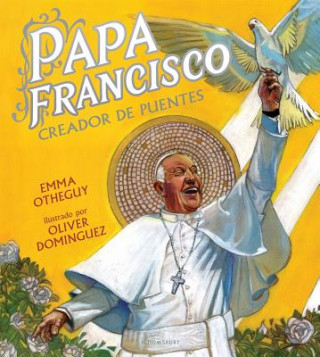 Kniha Papa Francisco: Creador de Puentes Emma Otheguy