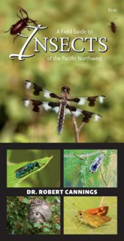 Carte Field Guide to Insects of the Pacific Northwest Robert Cannings
