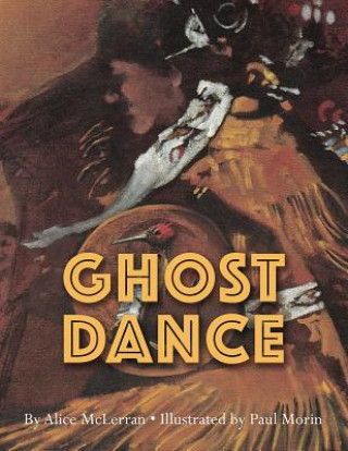 Kniha Ghost Dance Alice McLerran