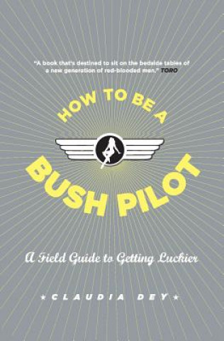 Könyv How to Be a Bush Pilot Claudia Dey
