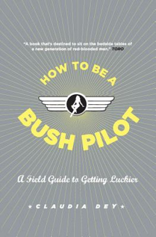 Książka How to Be a Bush Pilot Claudia Dey