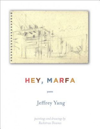 Book Hey, Marfa: Poems Jeffrey Yang