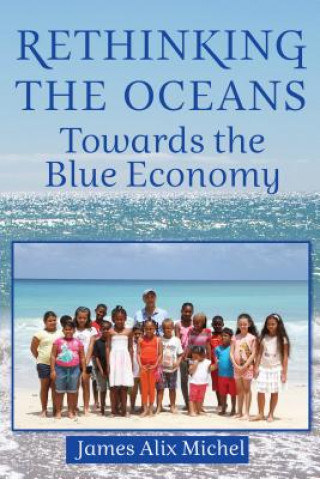 Knjiga Rethinking the Oceans: Towards the Blue Economy James Alix Michel