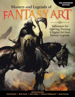 Książka Masters and Legends of Fantasy Art, 2nd Expanded Edition: Techniques for Drawing, Painting & Digital Art from Fantasy Legends Editors of Imaginefx Magazine